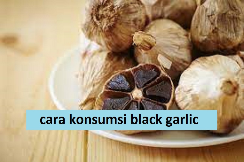 cara konsumsi black garlic